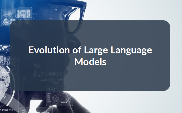 Evolution of Large Language Models (LLMs)